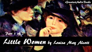 👧 LITTLE WOMEN by Louisa May Alcott Part 1 of 2  FULL AudioBook 🎧📖  Greatest🌟AudioBooks V3 [upl. by Areehs423]