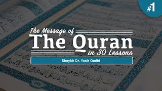 The Message of The Quran  Part 1 Surah Baqarah  Shaykh Dr Yasir Qadhi [upl. by Yrahcaz657]