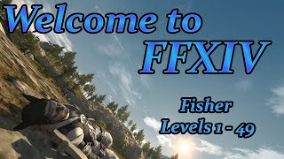 Final Fantasy XIV Your First Day Fisher Levels 1  49 [upl. by Zerline]