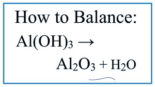 How to Balance AlOH3  Al2O3  H2O at high temperatures [upl. by Dickson]