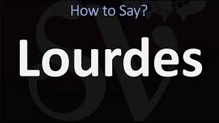 How to Pronounce Lourdes CORRECTLY [upl. by Ivar]