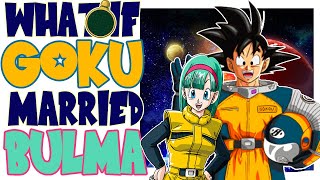 What If Bulma Married Goku  DBZ [upl. by Eerdna]