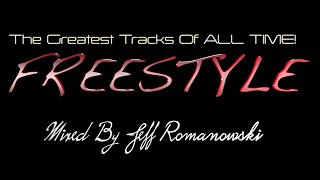 The Greatest FREESTYLE Records of ALL TIMEMixed By Jeff Romanowski 2020 [upl. by Healy65]