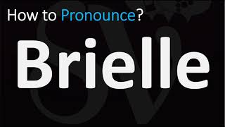 How to Pronounce Brielle CORRECTLY [upl. by Eniladam720]