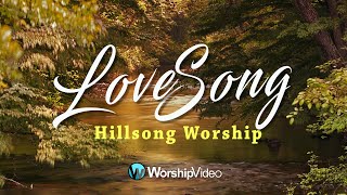 Love Song  Hillsong Worship With Lyrics [upl. by Urania]