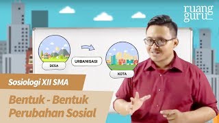 ruangbelajar  Sosiologi XII SMA  Bentuk Bentuk Perubahan Sosial [upl. by Cudlip705]