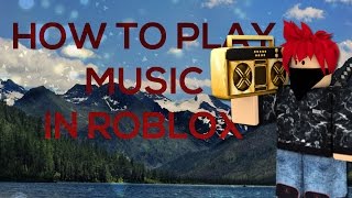 How To Play Music In ROBLOX Tutorial [upl. by Horvitz]