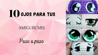 10 OJOS PARA AMIGURUMIS Paso a paso TUTORIAL [upl. by Haidabez416]