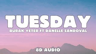 Burak Yeter  Tuesday 8D Audio ft Danelle Sandoval [upl. by Ajaj]