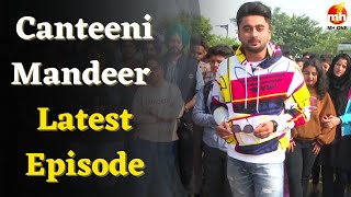 New Episode Canteeni Mandeer  Ravneet  CT University Ludhiana Punjab [upl. by Hege]