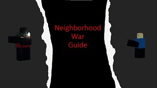 Neighborhood War Guide  Roblox [upl. by Anhej506]