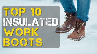 Top 10 Best insulated Work Boots [upl. by Aneele]