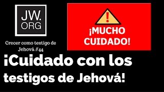 ¡CUIDADO CON LOS TESTIGOS DE JEHOVÁ Jworg Crecer 44 [upl. by Garrity]