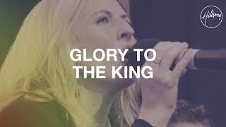 Glory To The King  Hillsong Worship [upl. by Shina]