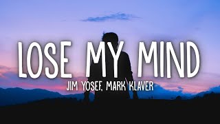 Jim Yosef amp Mark Klaver  Lose My Mind Lyrics [upl. by Emiline]