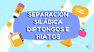 SEPARACIÓN SILÁBICA DIPTONGOS E HIATOS [upl. by Rojam]