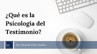 ¿Qué es la Psicología del Testimonio [upl. by Padgett]