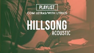 Hillsong Acoustic Playlist Praise amp Worship Songs With Lyrics [upl. by Mroz]