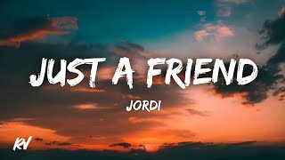 Jordi  Just A Friend Lyrics [upl. by Eidok]