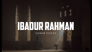 Surah AlFurqan Verse 6376  Ibadur Rahman  Soothing Recitation  Samir Ezzat [upl. by Patnode]