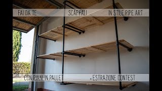 🏚 FAI DA TE 🛠 SCAFFALI IN STILE PIPE ART CON PIANI IN PALLET 💡  Estrazione Contest [upl. by Nonnairb190]