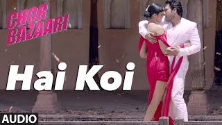 Hai Koi Full AUDIO Song  Chor Bazaari  Gajendra Verma  TSeries [upl. by Congdon894]