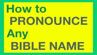 How To Pronounce Bible Names With Ease [upl. by Anierdna]