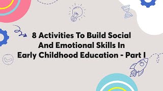 8 Activities To Build Social And Emotional Skills In Early Childhood Education [upl. by Latoniah]