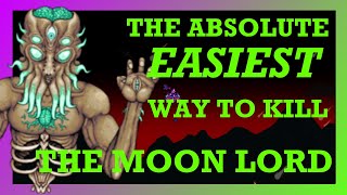 13 The ABSOLUTE EASIEST Way to Beat The Moon Lord in Terraria [upl. by Airamzul]