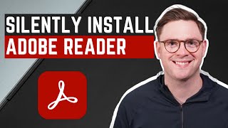 How to Silently Install Adobe Acrobat Reader DC [upl. by Dean]