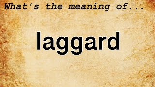 Laggard Meaning  Definition of Laggard [upl. by Bibby]