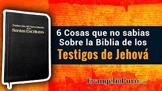 6 Datos sobre la Biblia de los Testigos de Jehová que Todo Mundo Debe Saber [upl. by Fried514]