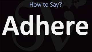 How to Pronounce Adhere CORRECTLY [upl. by Ayik559]