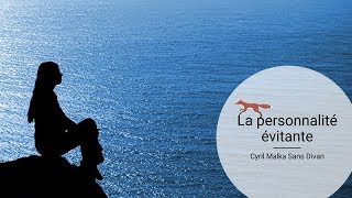 La personnalité évitante [upl. by Nosyerg]