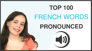 PRONOUNCE THE 100 MOST COMMON FRENCH WORDS [upl. by Lyrehs388]