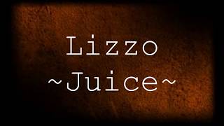 Lizzo  Juice Lyrics [upl. by Mcmullan613]