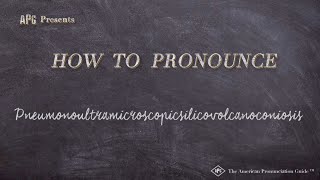 How to Pronounce Pneumonoultramicroscopicsilicovolcanoconiosis [upl. by Aranahs796]