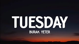 Burak yeter  Tuesday lyrics  Tiktok [upl. by Carrew926]