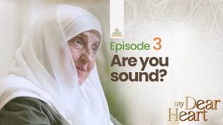 Are You Sound  My Dear Heart Ep 03  Ramadan Series  Dr Haifaa Younis  Jannah Institute [upl. by Sato]