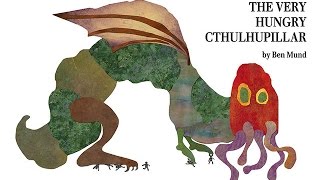 The Very Hungry Cthulhupillar [upl. by Yrrac]