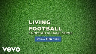 Hans Zimmer Lorne Balfe  Living Football Official FIFA Theme [upl. by Tim]