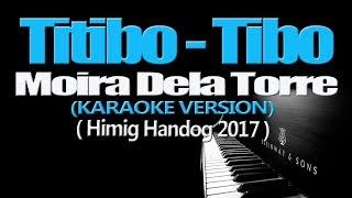 TITIBO TIBO  Moira Dela Torre KARAOKE VERSION [upl. by Eciened]