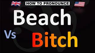 How to Pronounce Beach Vs Bitch CORRECTLY [upl. by Raffarty559]