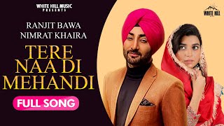 Tere Na Di Mehandi  Ranjit Bawa amp Nimrat Khaira [upl. by Iveson]