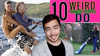 10 Weird Things Most People Do [upl. by Xxam629]