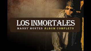 MANNY MONTES  LOS INMORTALES ÁLBUM COMPLETO [upl. by Leizo]