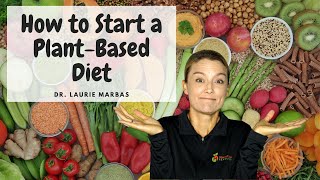 How To Start A Plant Based Diet  Dr Laurie Marbas [upl. by Telfer]