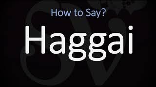 How to Pronounce Haggai CORRECTLY [upl. by Ttennej]