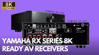 Yamaha RX V4A and RX V6A  New 8K Ready AV Receivers [upl. by Nikola717]