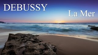 DEBUSSY  La Mer  The Sea  FULL  Classical Music HD [upl. by Charin76]